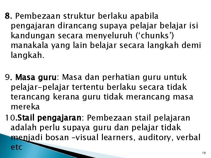 8. Pembezaan struktur berlaku apabila pengajaran dirancang supaya pelajar belajar isi kandungan secara menyeluruh