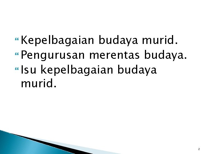  Kepelbagaian budaya murid. Pengurusan merentas budaya. Isu kepelbagaian budaya murid. 2 