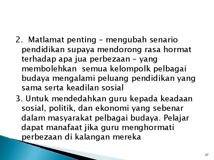 2. Matlamat penting – mengubah senario pendidikan supaya mendorong rasa hormat terhadap apa jua