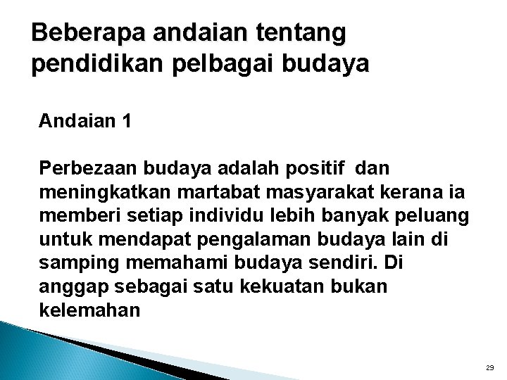 Beberapa andaian tentang pendidikan pelbagai budaya Andaian 1 Perbezaan budaya adalah positif dan meningkatkan