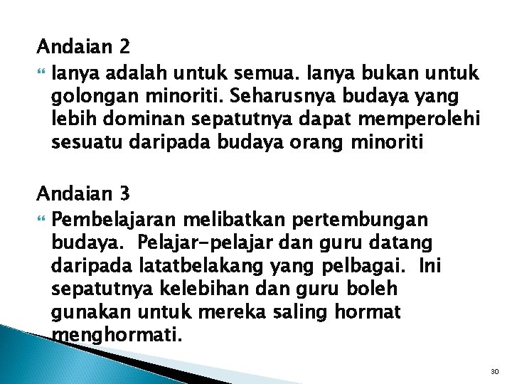 Andaian 2 Ianya adalah untuk semua. Ianya bukan untuk golongan minoriti. Seharusnya budaya yang