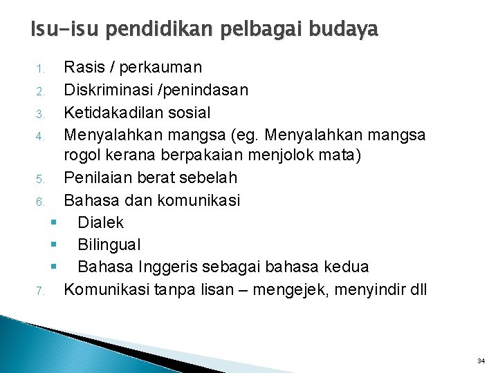 Isu-isu pendidikan pelbagai budaya Rasis / perkauman 2. Diskriminasi /penindasan 3. Ketidakadilan sosial 4.