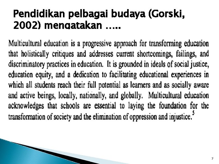 Pendidikan pelbagai budaya (Gorski, 2002) mengatakan …. . 7 