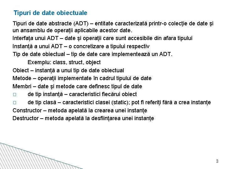 Tipuri de date obiectuale Tipuri de date abstracte (ADT) – entitate caracterizată printr-o colecţie