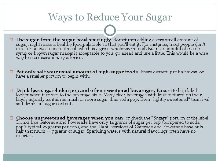 Ways to Reduce Your Sugar � Use sugar from the sugar bowl sparingly. Sometimes