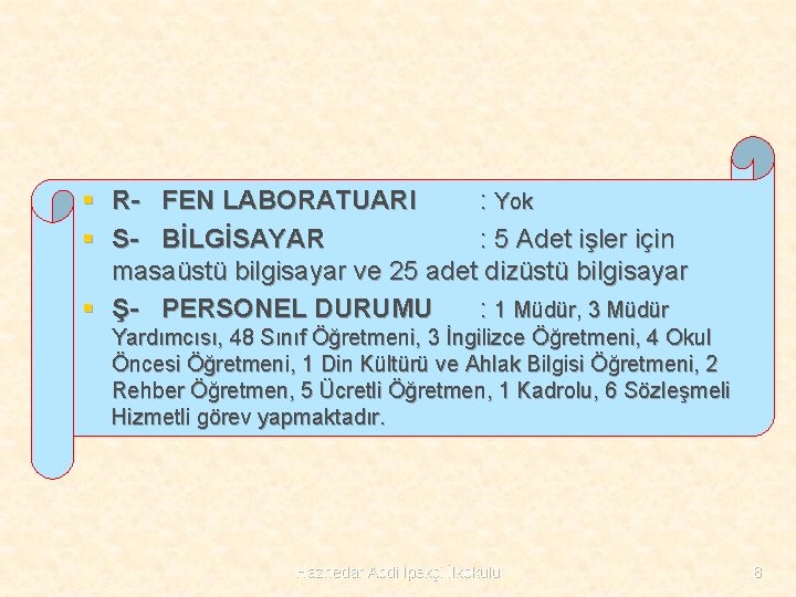 § R- FEN LABORATUARI : Yok § S- BİLGİSAYAR : 5 Adet işler için