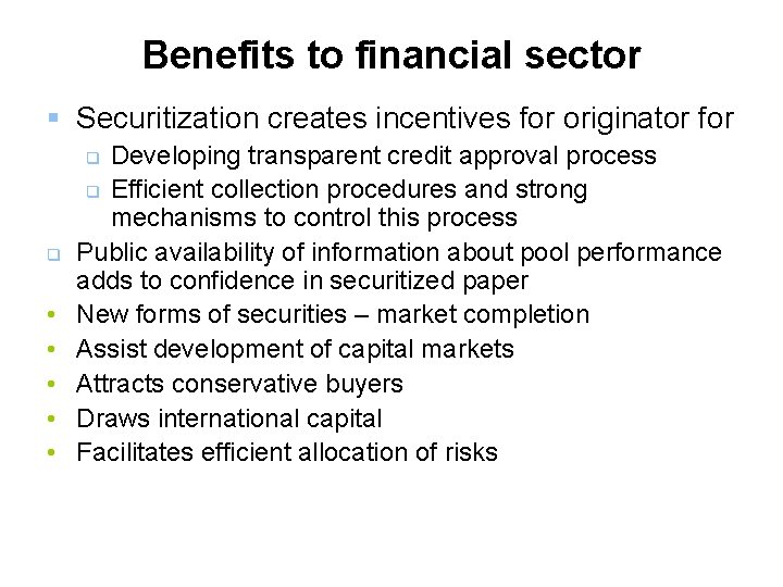Benefits to financial sector § Securitization creates incentives for originator for Developing transparent credit