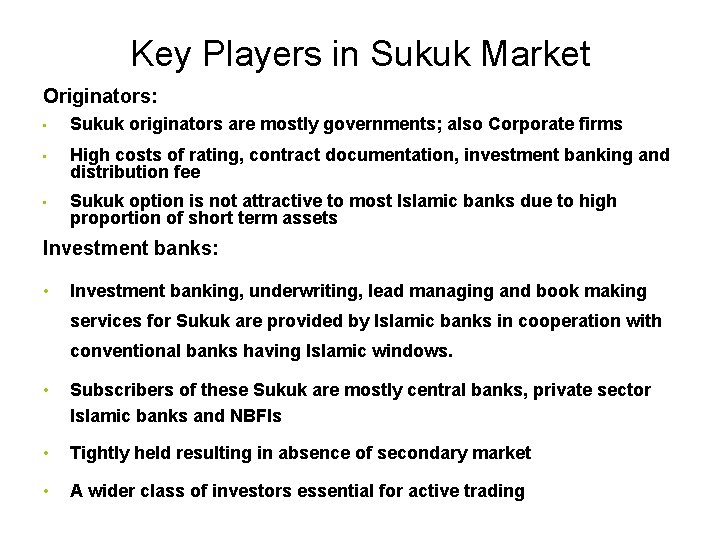 Key Players in Sukuk Market Originators: • Sukuk originators are mostly governments; also Corporate