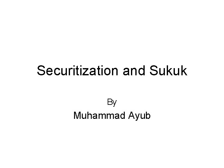 Securitization and Sukuk By Muhammad Ayub 