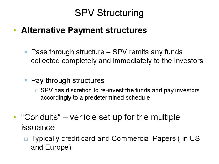 SPV Structuring • Alternative Payment structures § Pass through structure – SPV remits any