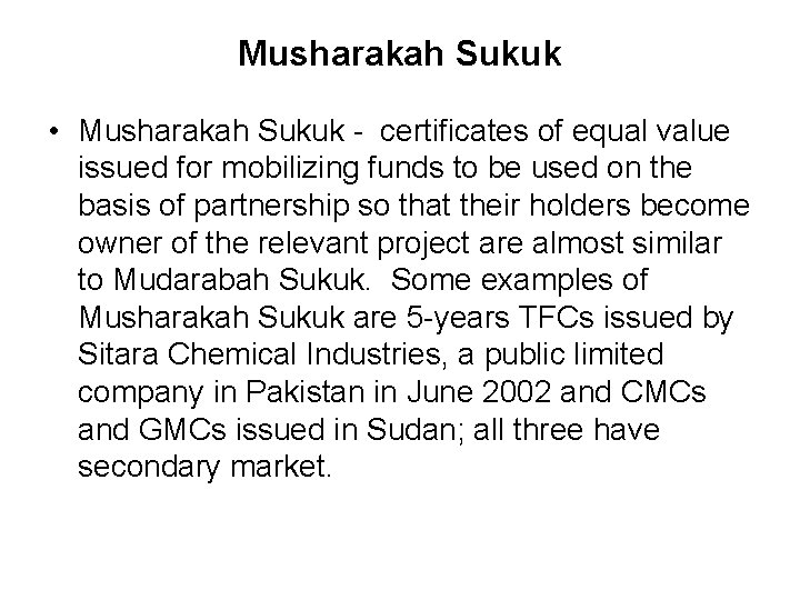Musharakah Sukuk • Musharakah Sukuk - certificates of equal value issued for mobilizing funds