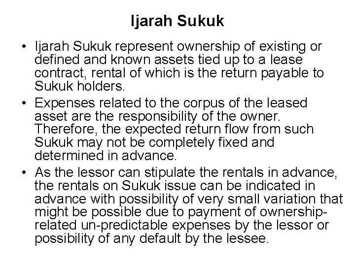 Ijarah Sukuk • Ijarah Sukuk represent ownership of existing or defined and known assets