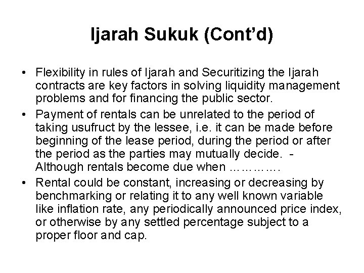 Ijarah Sukuk (Cont’d) • Flexibility in rules of Ijarah and Securitizing the Ijarah contracts