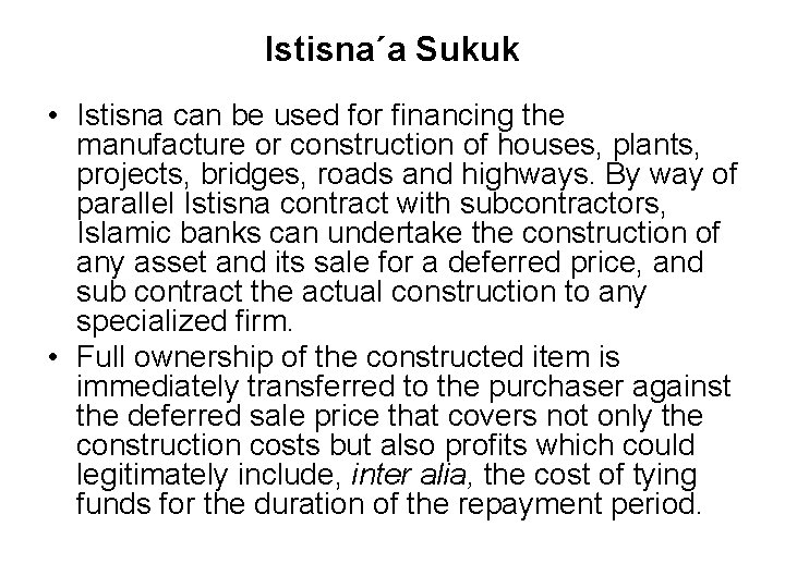 Istisna´a Sukuk • Istisna can be used for financing the manufacture or construction of