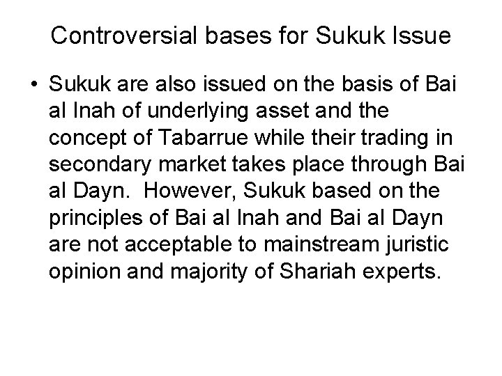 Controversial bases for Sukuk Issue • Sukuk are also issued on the basis of