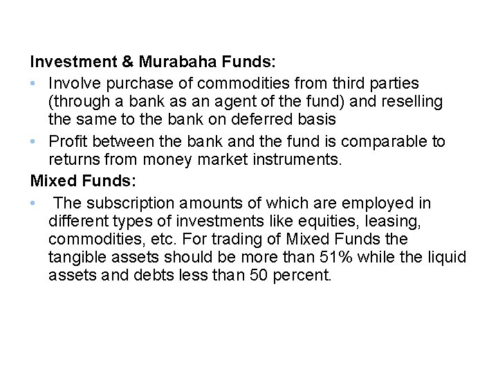 Investment & Murabaha Funds: • Involve purchase of commodities from third parties (through a