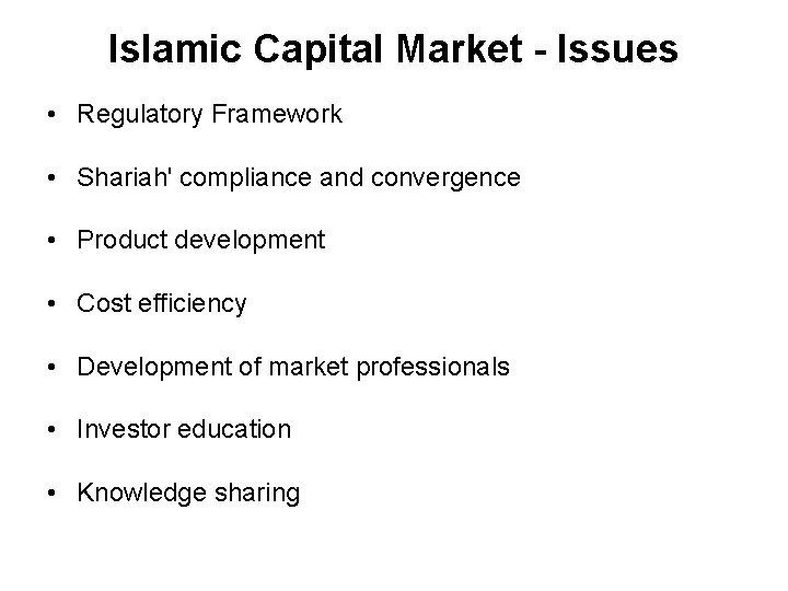 Islamic Capital Market - Issues • Regulatory Framework • Shariah' compliance and convergence •