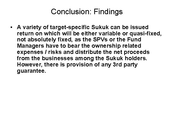 Conclusion: Findings • A variety of target-specific Sukuk can be issued return on which