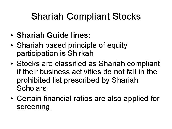 Shariah Compliant Stocks • Shariah Guide lines: • Shariah based principle of equity participation