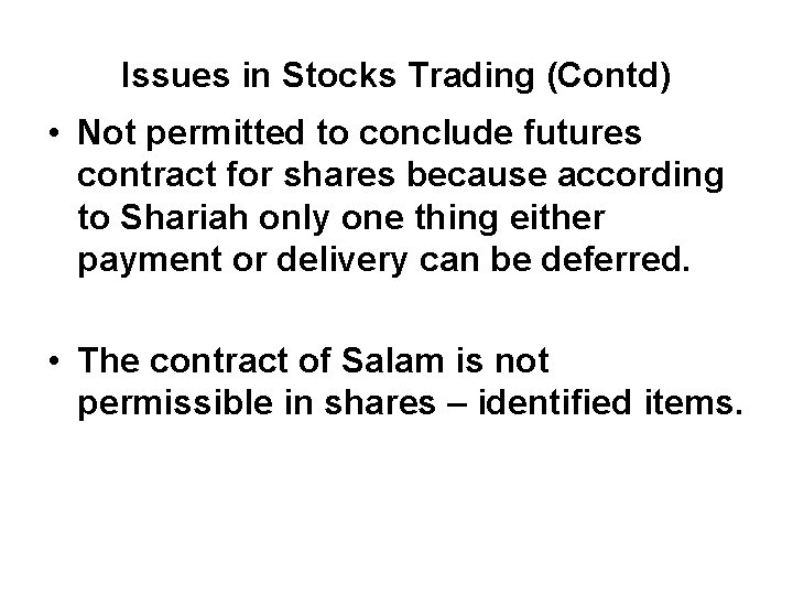 Issues in Stocks Trading (Contd) • Not permitted to conclude futures contract for shares