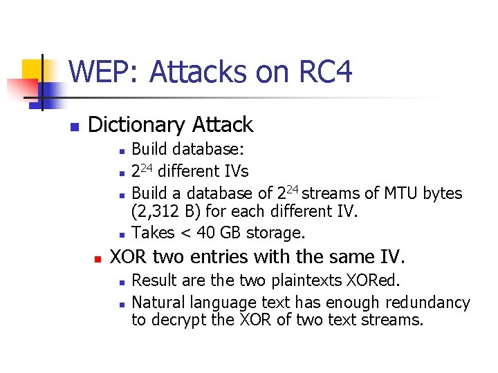 WEP: Attacks on RC 4 n Dictionary Attack n n n Build database: 224