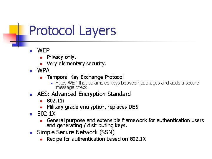 Protocol Layers n WEP n n n Privacy only. Very elementary security. WPA n