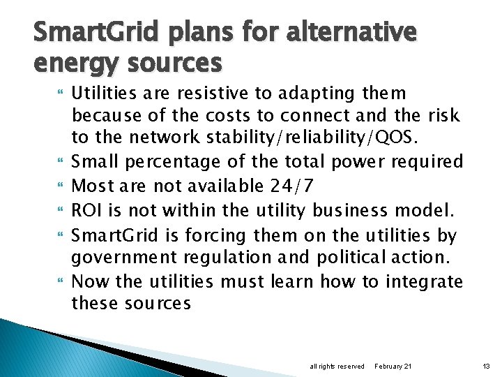 Smart. Grid plans for alternative energy sources Utilities are resistive to adapting them because
