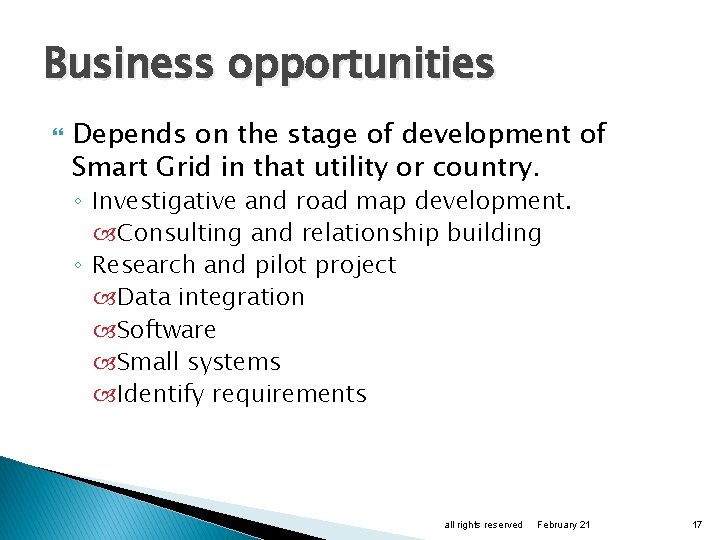 Business opportunities Depends on the stage of development of Smart Grid in that utility