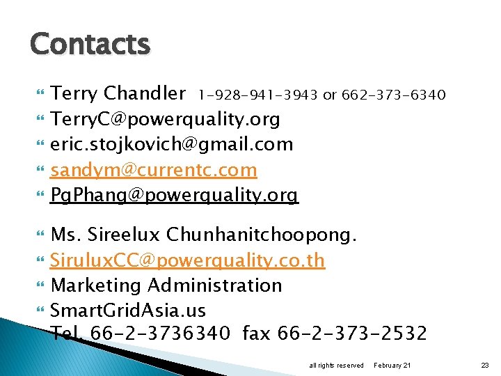 Contacts Terry Chandler 1 -928 -941 -3943 or 662 -373 -6340 Terry. C@powerquality. org