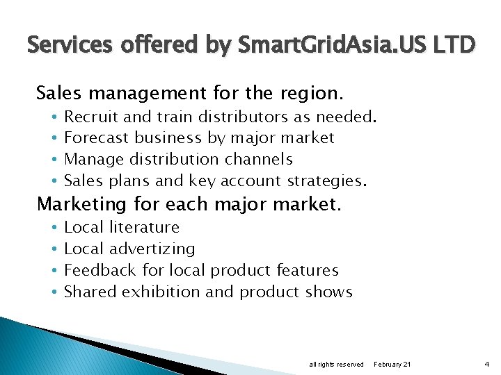 Services offered by Smart. Grid. Asia. US LTD Sales management for the region. •