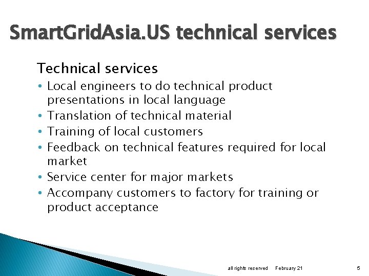 Smart. Grid. Asia. US technical services Technical services • Local engineers to do technical