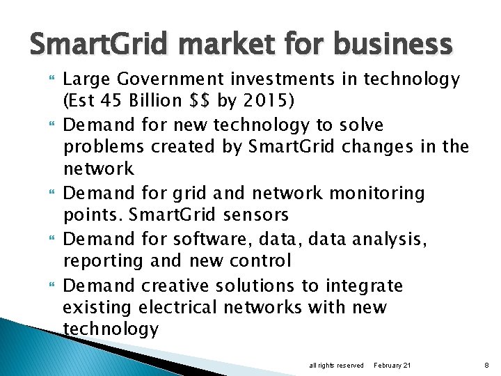 Smart. Grid market for business Large Government investments in technology (Est 45 Billion $$