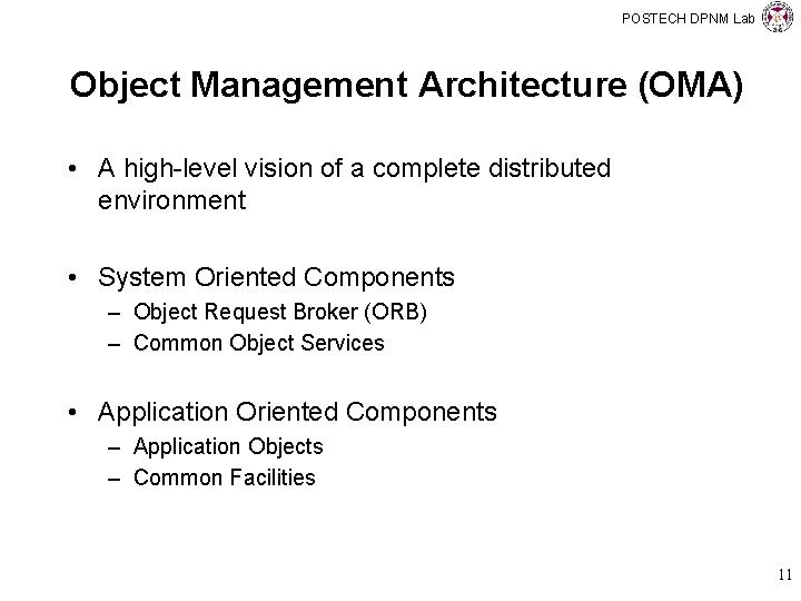 POSTECH DPNM Lab Object Management Architecture (OMA) • A high-level vision of a complete