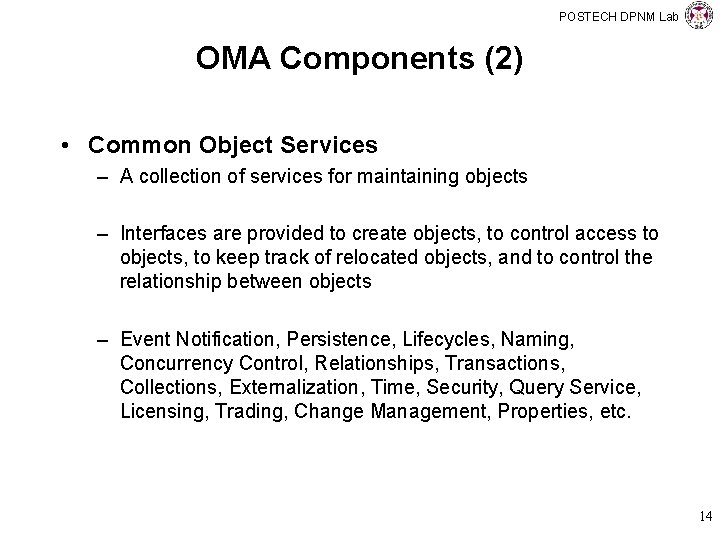 POSTECH DPNM Lab OMA Components (2) • Common Object Services – A collection of