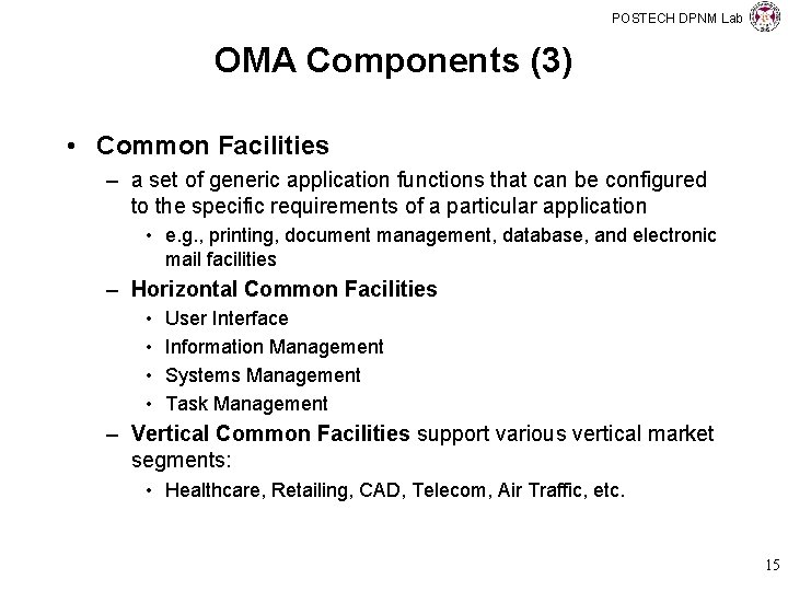POSTECH DPNM Lab OMA Components (3) • Common Facilities – a set of generic