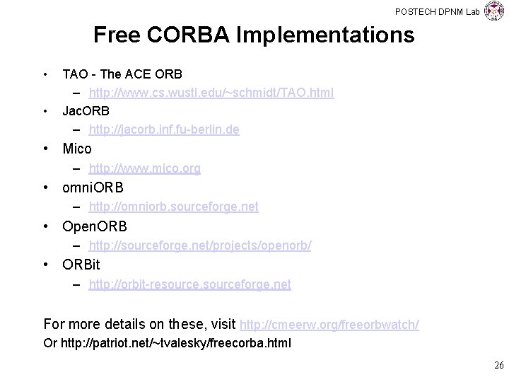 POSTECH DPNM Lab Free CORBA Implementations • • TAO - The ACE ORB –