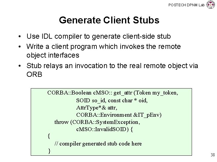 POSTECH DPNM Lab Generate Client Stubs • Use IDL compiler to generate client-side stub