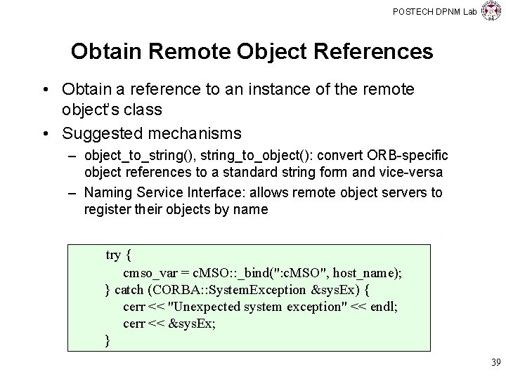 POSTECH DPNM Lab Obtain Remote Object References • Obtain a reference to an instance