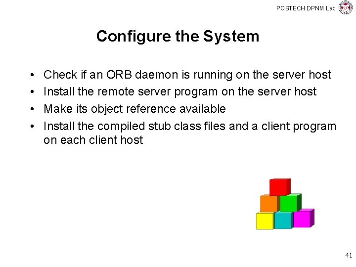 POSTECH DPNM Lab Configure the System • • Check if an ORB daemon is