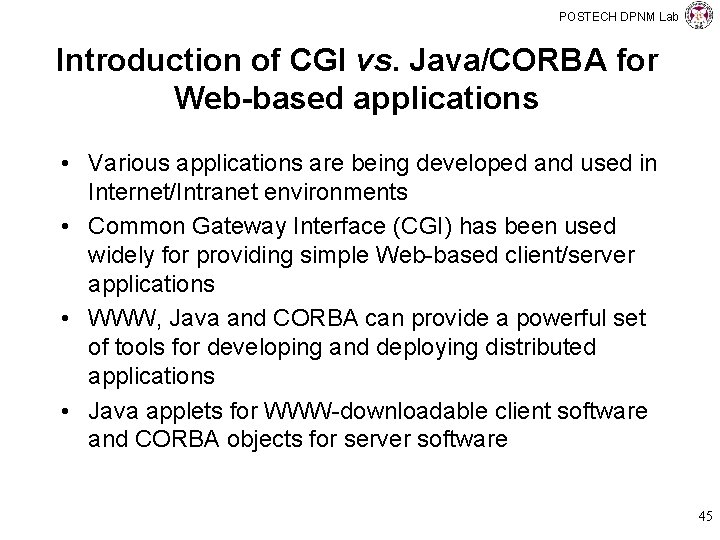 POSTECH DPNM Lab Introduction of CGI vs. Java/CORBA for Web-based applications • Various applications