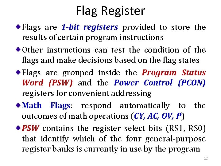Flag Register Flags are 1 -bit registers provided to store the results of certain
