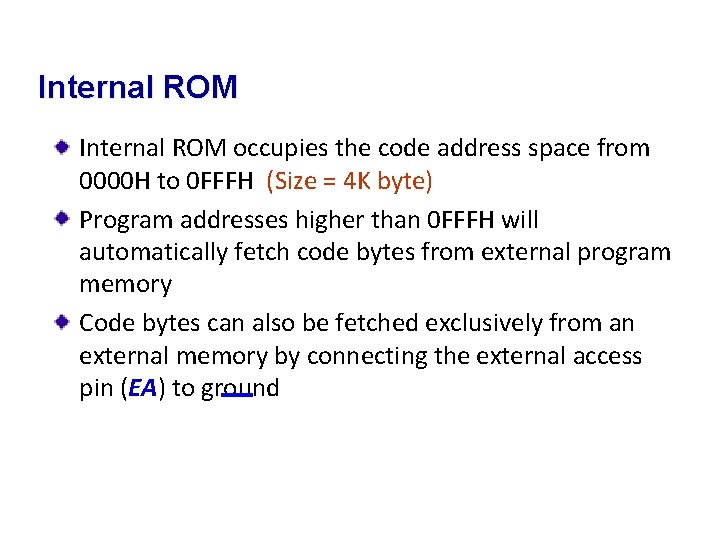 Internal ROM occupies the code address space from 0000 H to 0 FFFH (Size