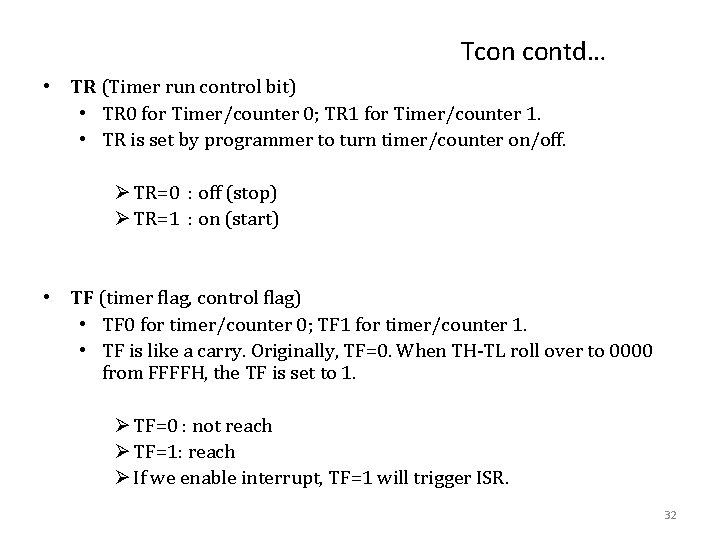 Tcon contd… • TR (Timer run control bit) • TR 0 for Timer/counter 0;