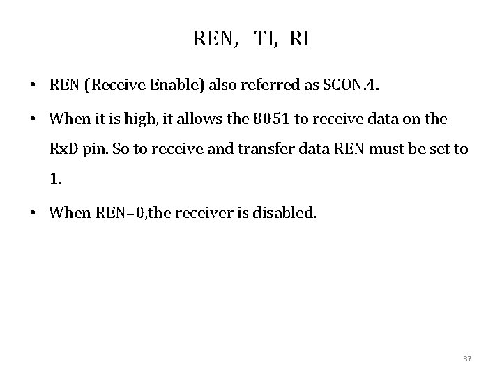 REN, TI, RI • REN (Receive Enable) also referred as SCON. 4. • When