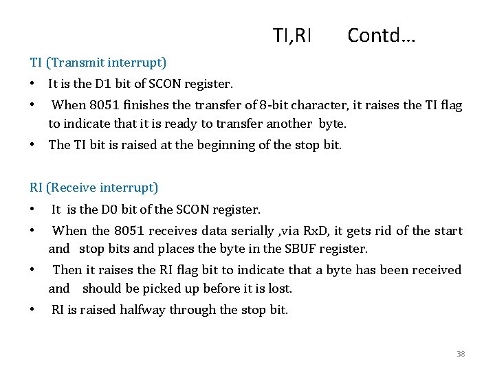 TI, RI Contd… TI (Transmit interrupt) • It is the D 1 bit of