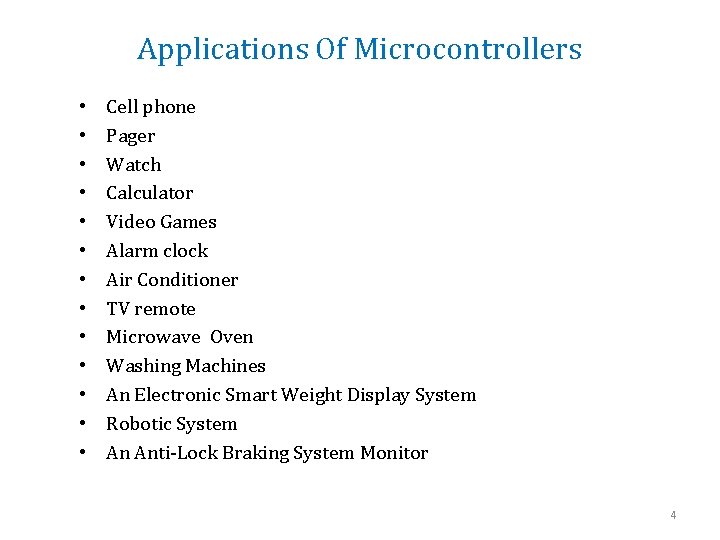 Applications Of Microcontrollers • • • • Cell phone Pager Watch Calculator Video Games