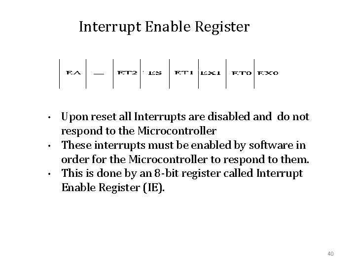 Interrupt Enable Register • • • Upon reset all Interrupts are disabled and do