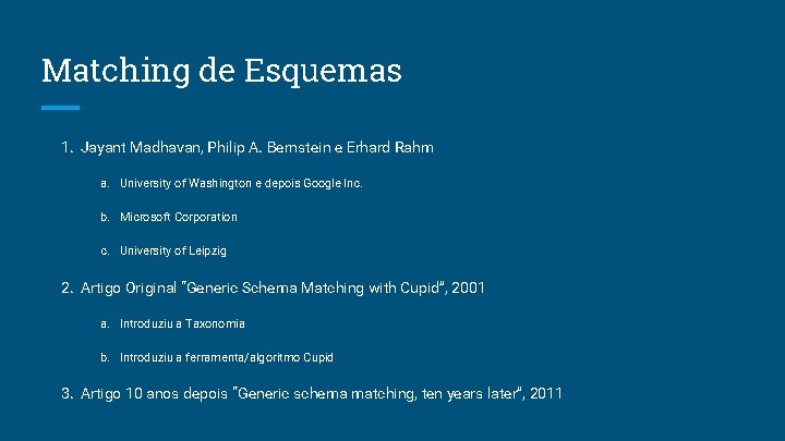 Matching de Esquemas 1. Jayant Madhavan, Philip A. Bernstein e Erhard Rahm a. University