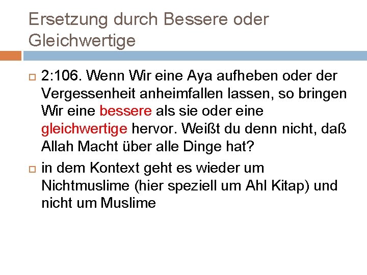 Ersetzung durch Bessere oder Gleichwertige 2: 106. Wenn Wir eine Aya aufheben oder Vergessenheit