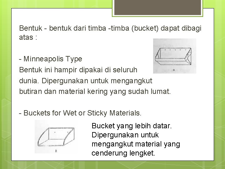 Bentuk - bentuk dari timba -timba (bucket) dapat dibagi atas : - Minneapolis Type